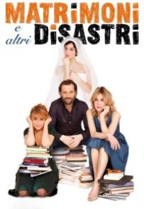 Matrimoni e altri disastri (2010)