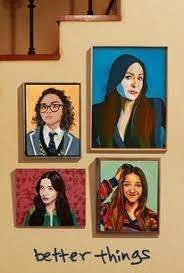 Better Things (2016 - In Lavorazione)