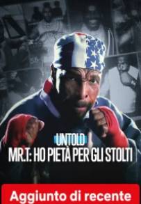 Untold Mr. T: Ho pietà per gli stolti (2026)