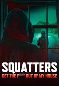 Squatters: Get the F*** Out of My House (2026)