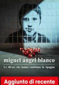Miguel Ángel Blanco - Le 48 ore che hanno cambiato la Spagna (2026)