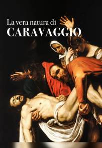 La vera natura di Caravaggio (2016)