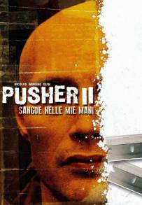 Pusher II - Sangue sulle mie mani (2004)