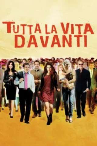 Tutta la vita davanti [HD] (2008)