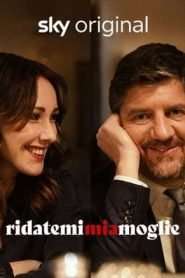 Ridatemi mia moglie [] (2021 - In Lavorazione)