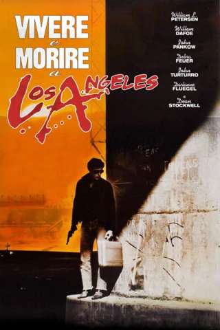 Vivere e morire a Los Angeles [HD] (1985)